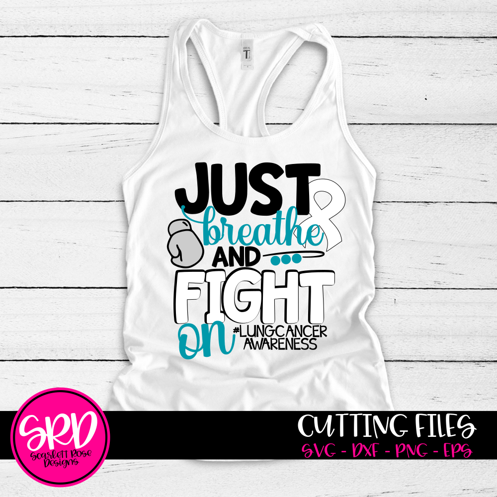 Download Just Breathe And Fight On Svg Lung Cancer Awareness Cut File Scarlett Rose Designs