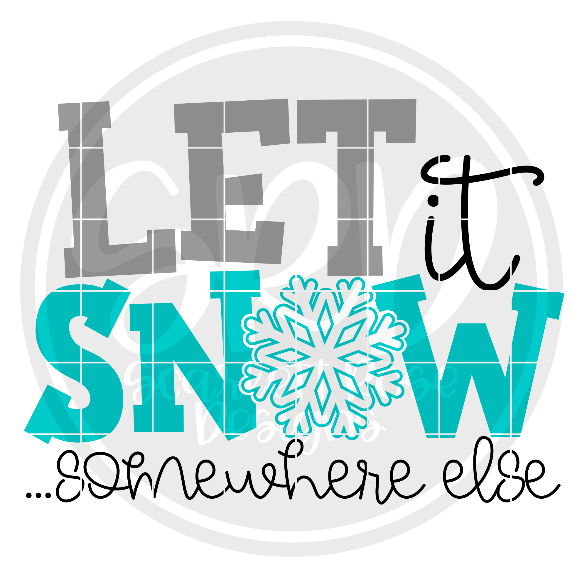 Let it Snow ...somewhere else SVG cut file - Scarlett Rose ...