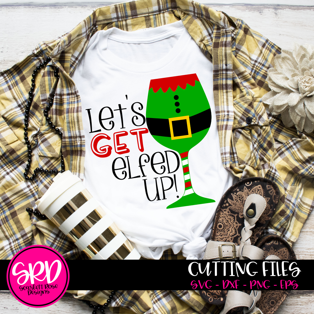Download Christmas SVG, Let's Get Elfed Up, Elf Wine Glass ...