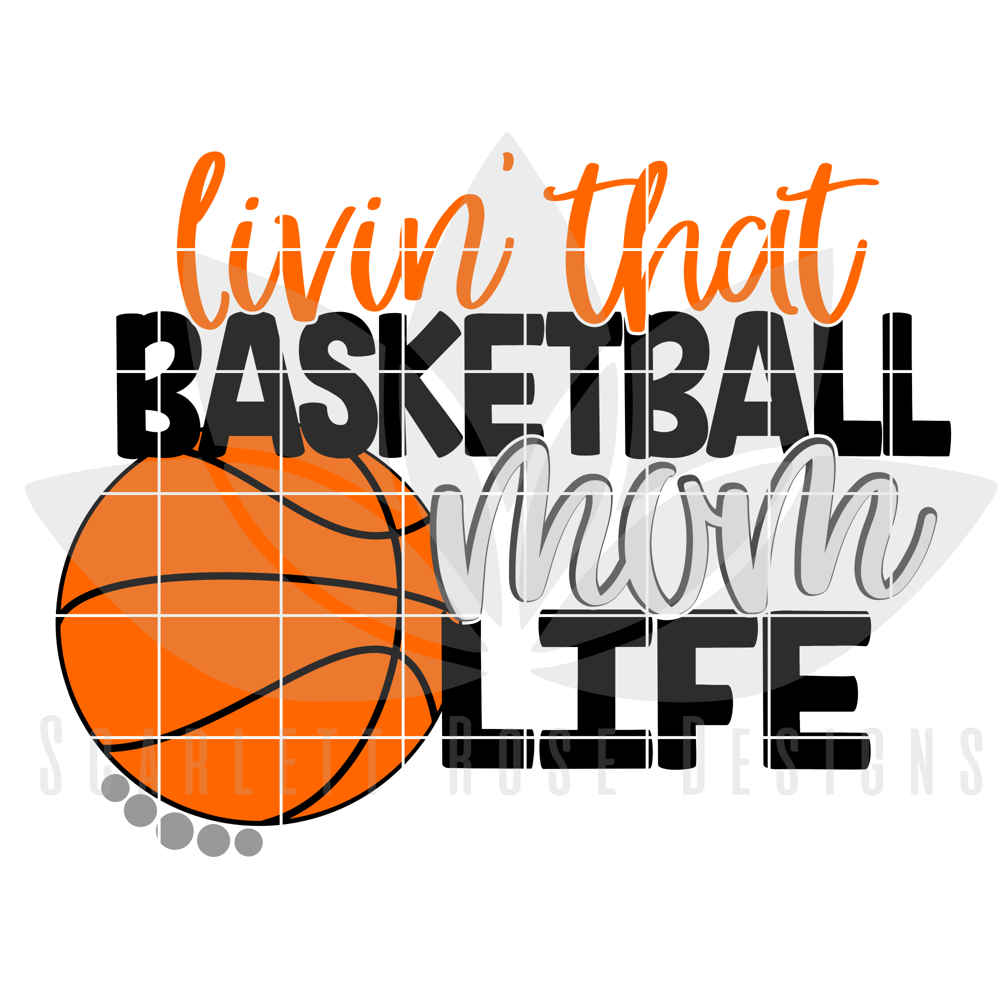 Basketball Svg Livin That Basketball Mom Life Svg Dxf Png Basketball Cut File Scarlett Rose Designs