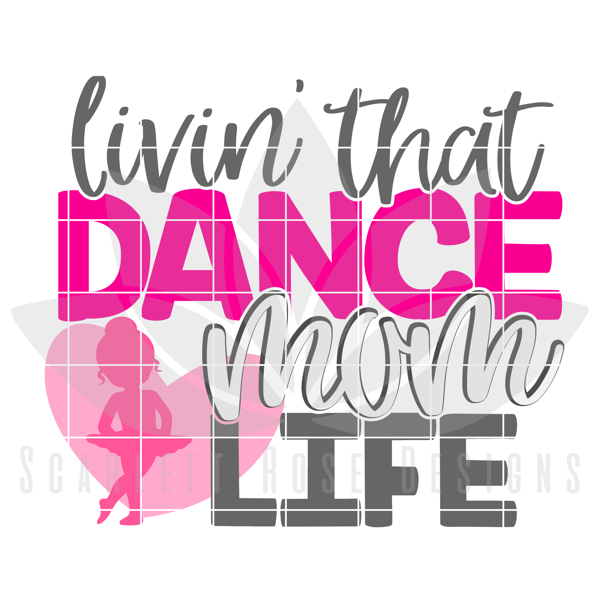 Download Dance Mom SVG, Livin' That Dance Mom Life SVG cut file - Scarlett Rose Designs