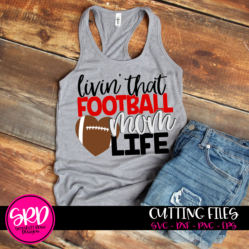 Football Mom SVG, Livin that Football Mom Life SVG cut file - Scarlett ...