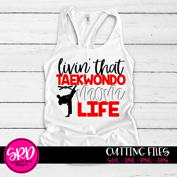 Karate Mom SVG, Livin' That Taekwondo Mom Life SVG cut file - Scarlett Rose Designs