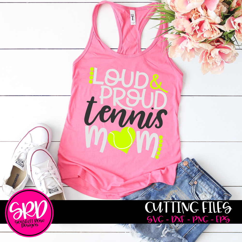 Download Tennis Mom Svg Loud And Proud Tennis Mom Cut File Scarlett Rose Designs