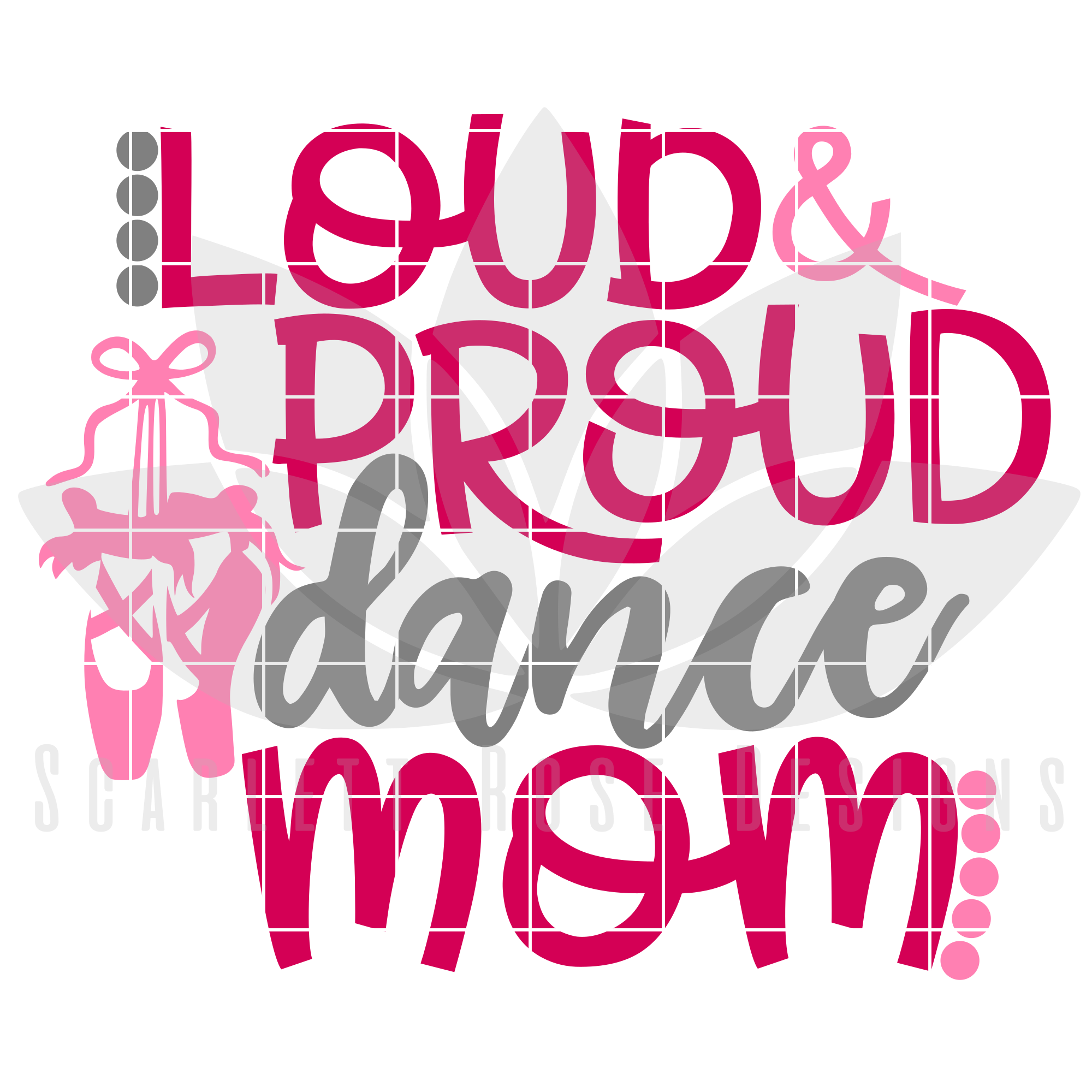 Download Dance Mom SVG, Loud and Proud Dance Mom cut file - Scarlett Rose Designs