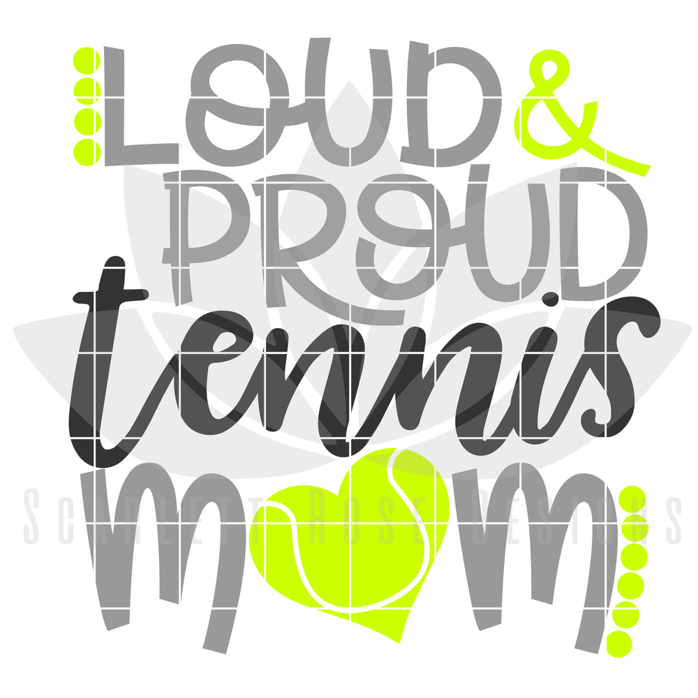 Download Tennis Mom SVG, Loud and Proud Tennis Mom cut file - Scarlett Rose Designs