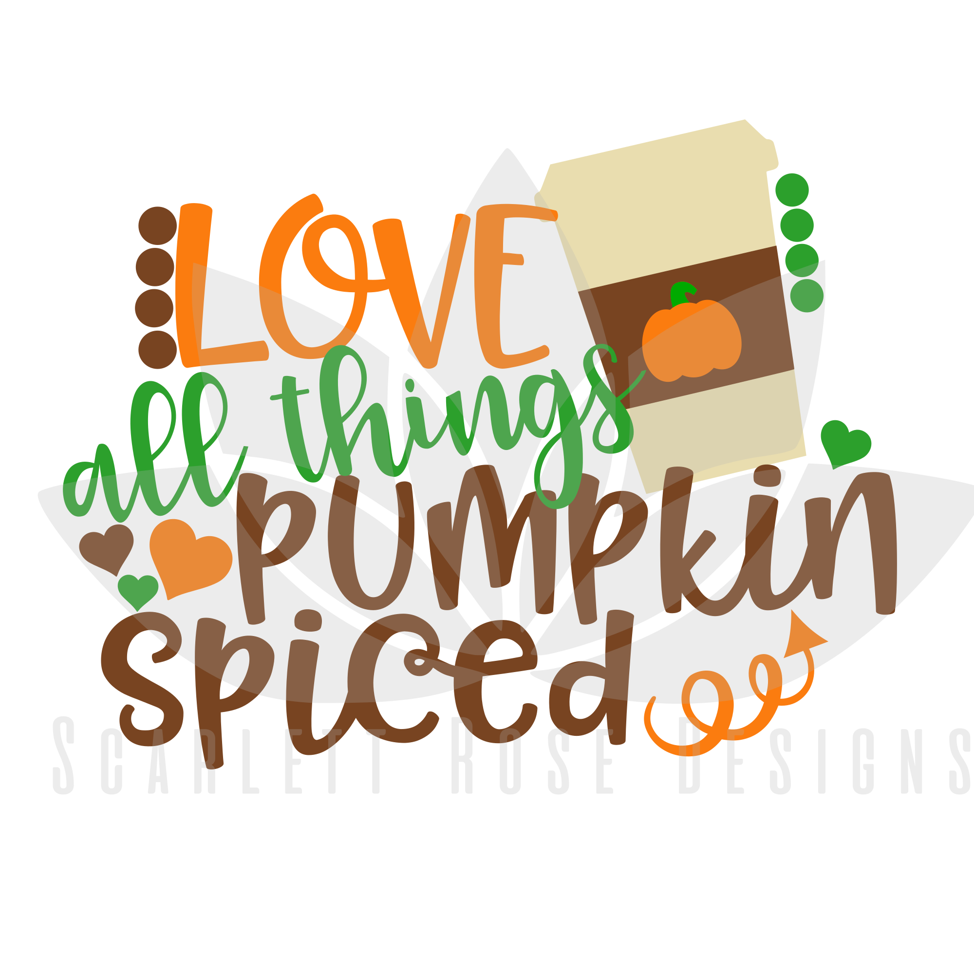 Download Thanksgiving SVG, Love All Things Pumpkin Spiced cut file - Scarlett Rose Designs