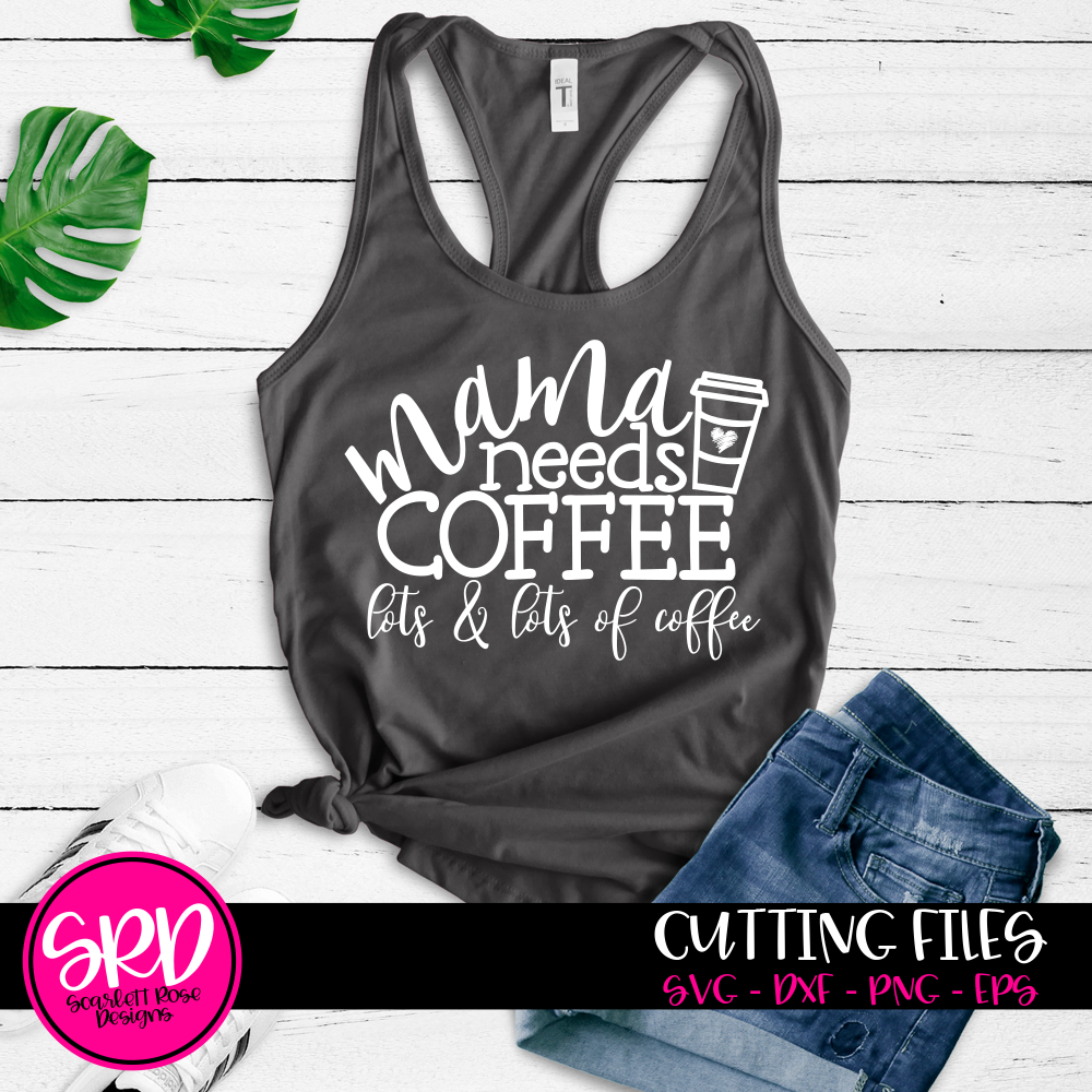 Download Mama needs Caffeine, Lots and Lots of Caffeine SVG cut ...