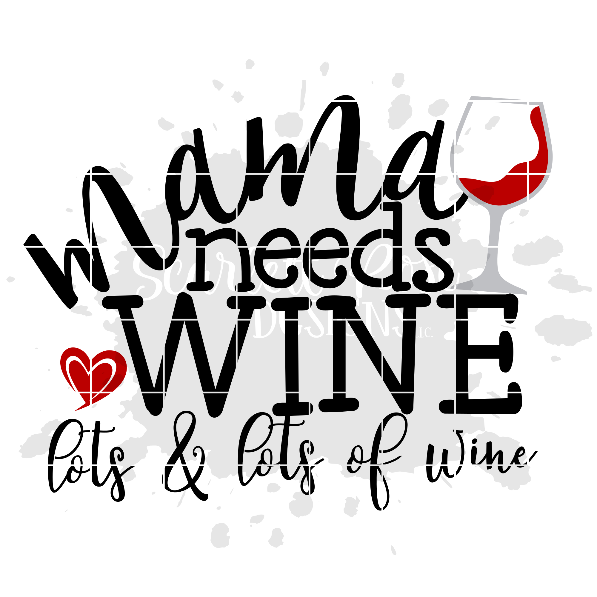 Download Mama Needs Wine Lots And Lots Of Wine Svg Cut File Scarlett Rose Designs