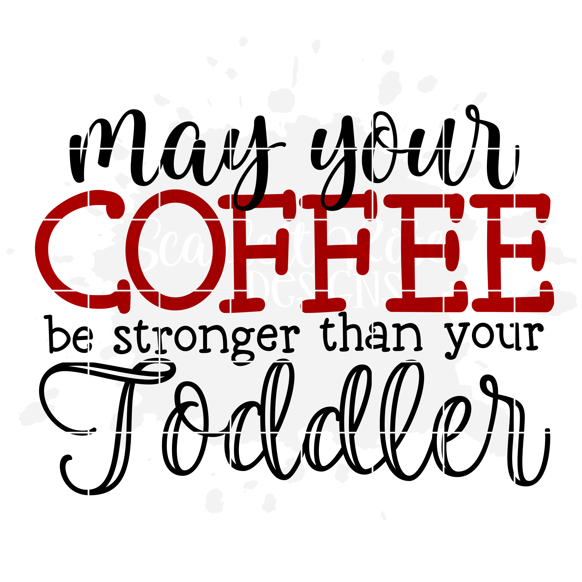 Download May Your Coffee Be Stronger than you Toddler SVG - Scarlett Rose Designs