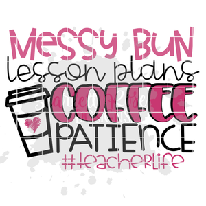 School SVG, Messy Bun, Lesson Plans, Coffee, Patience #teacherlife SVG