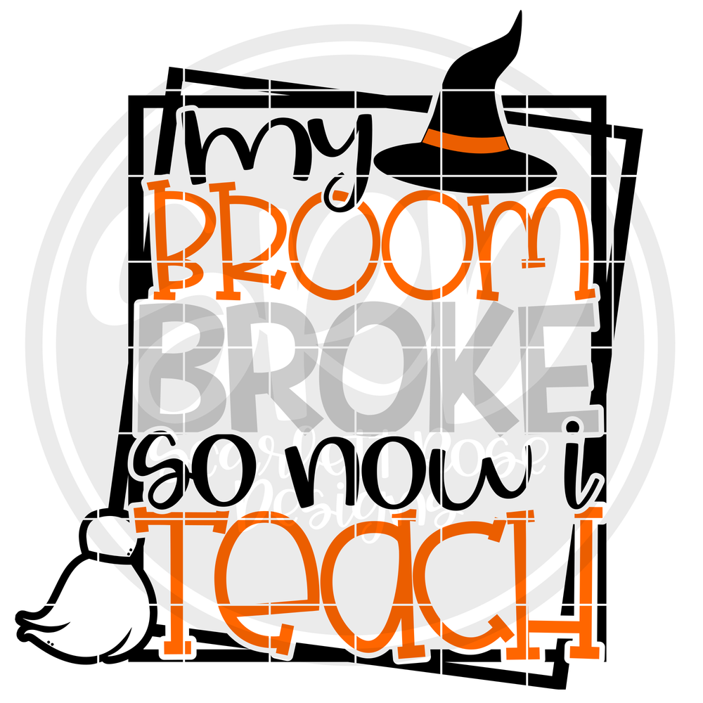 Halloween Svg My Broom Broke So Now I Teach Svg Scarlett Rose Designs