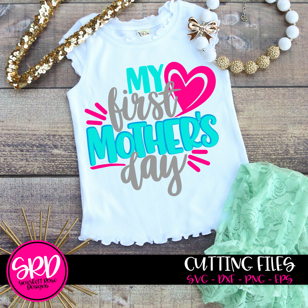 Download My First Mother's Day SVG cut file - Scarlett Rose Designs