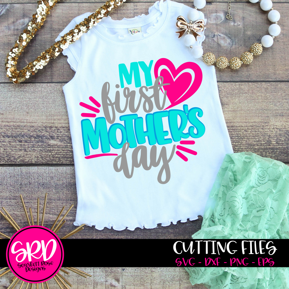 My First Mother's Day SVG cut file - Scarlett Rose Designs