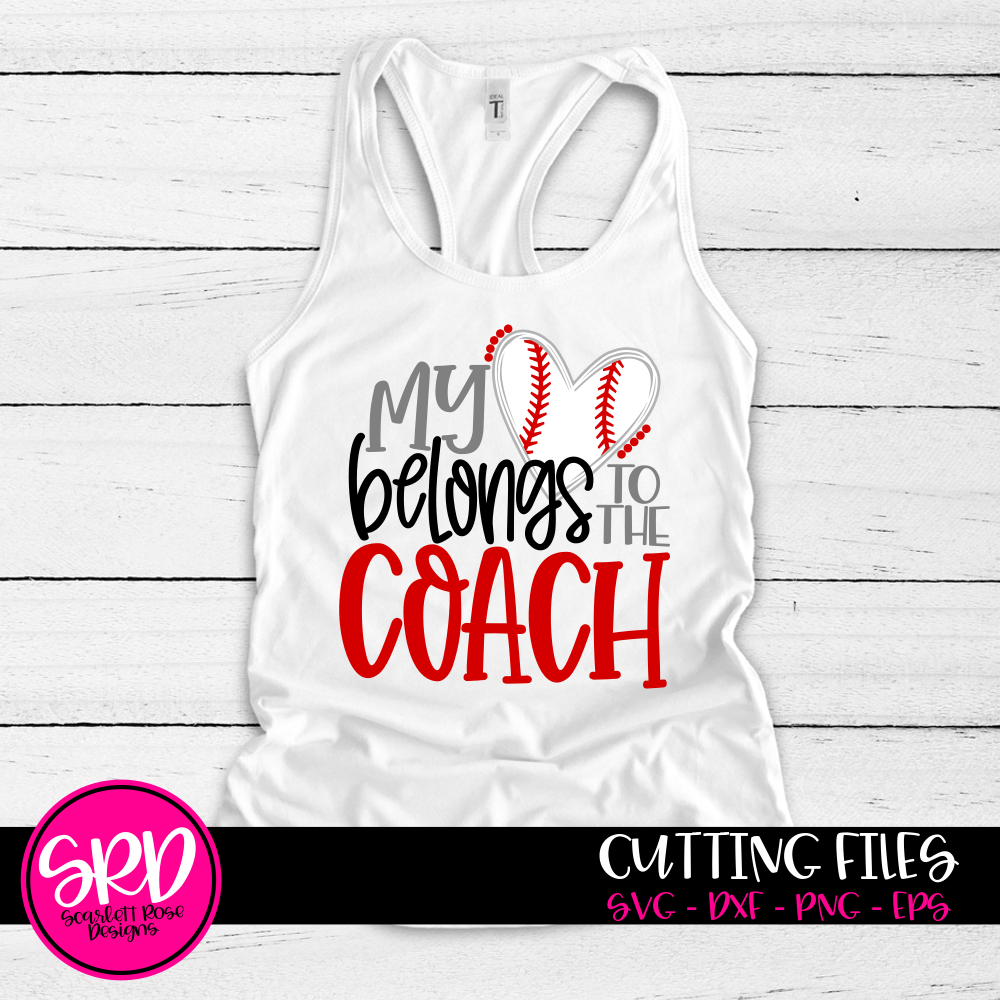 My Heart Belongs To The Coach Baseball Svg Svg Cut File Scarlett Rose Designs