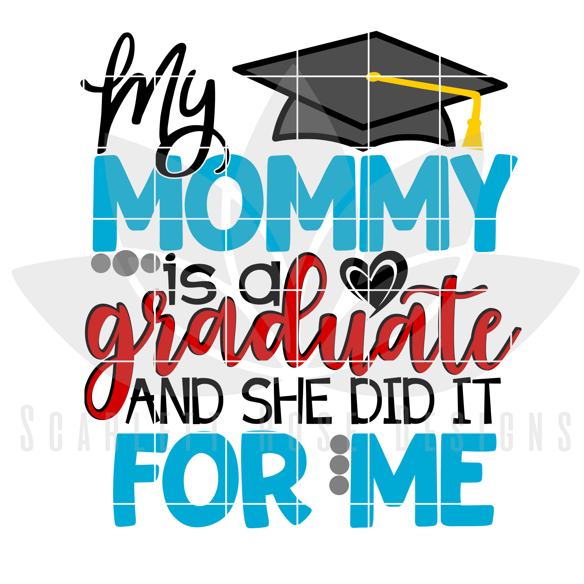 Download My Mommy is a Graduate and She Did it For Me SVG cut file ...