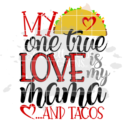 Valentine S Day Svg My One True Love Is My Mama And Tacos Svg Scarlett Rose Designs