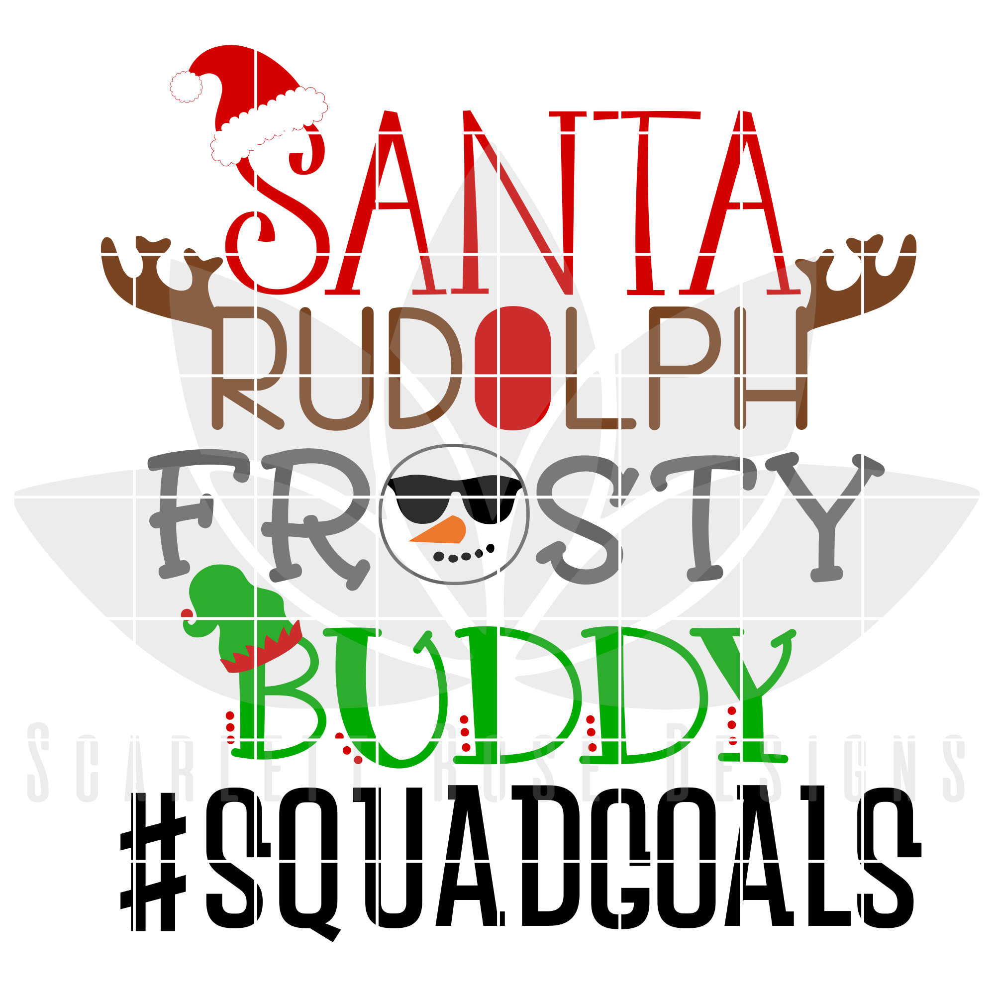 Christmas Svg Dxf Cut File Squad Goals Santa Rudolph Frosty Buddy Elf Svg Scarlett Rose Designs