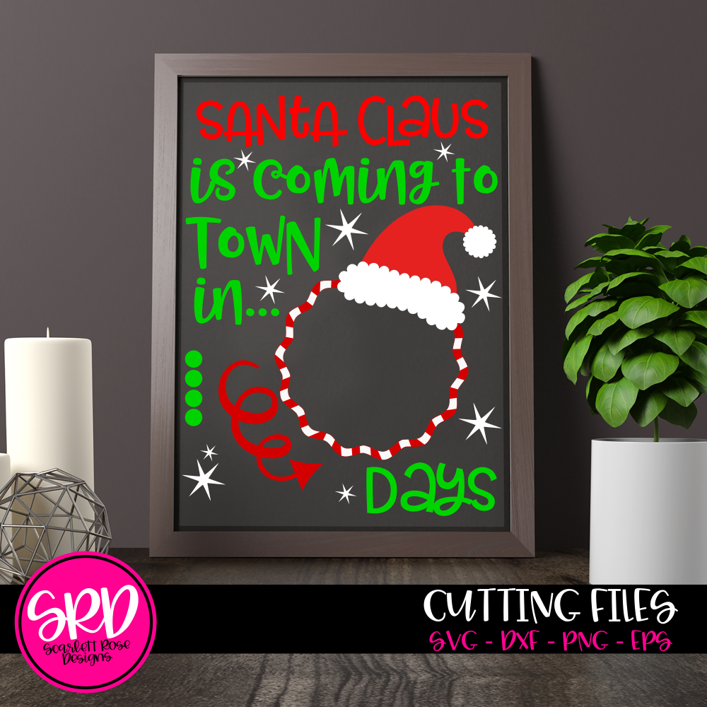 Download Christmas Svg Christmas Countdown Santa Claus Is Coming To Town Cut File Scarlett Rose Designs