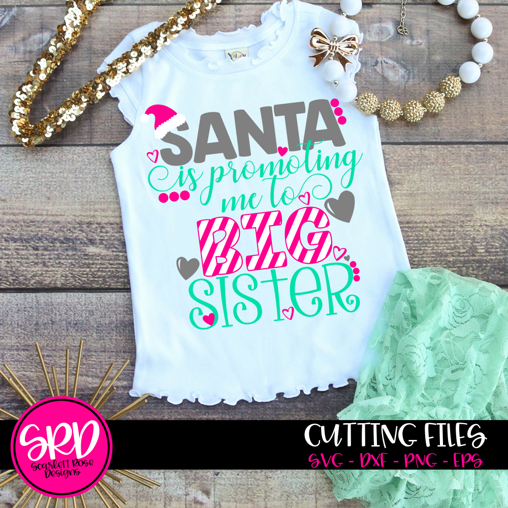 Christmas Svg Dxf Santa Is Promoting Me To Big Sister Cut File Scarlett Rose Designs