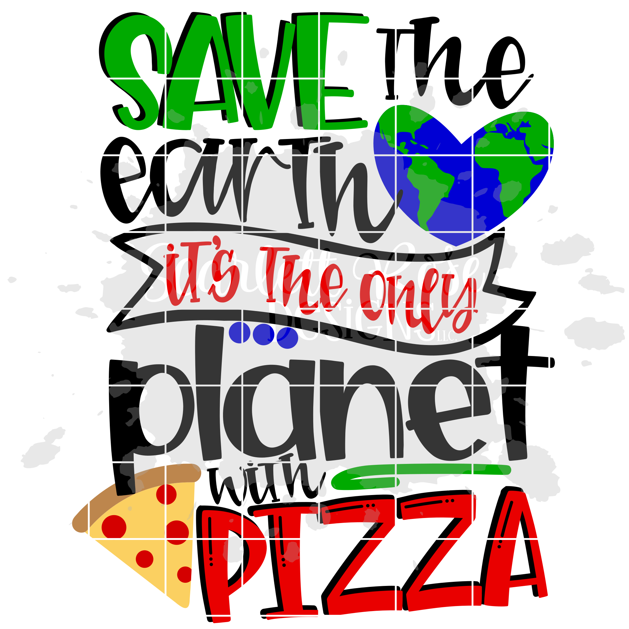 Earth Day Svg Save The Earth It S The Only Planet With Pizza Svg Cut File Scarlett Rose Designs