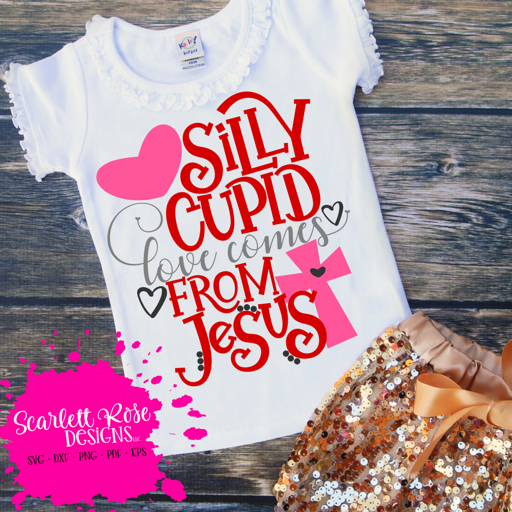 Valentines Day Svg Dxf Silly Cupid Love Comes From Jesus Cut File Svg Scarlett Rose Designs 4444