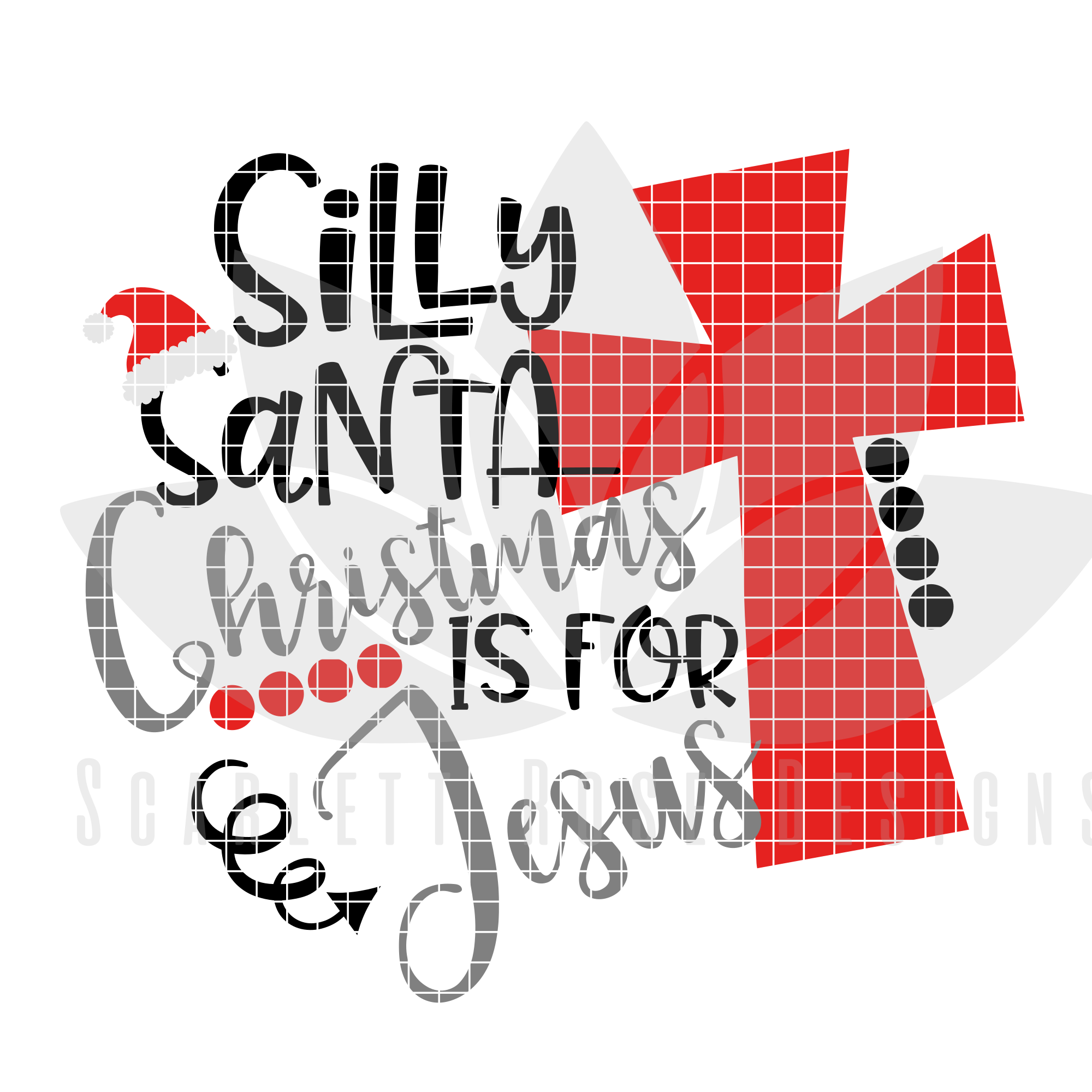 Christmas Svg Silly Santa Christmas Is For Jesus Cross Cut File Scarlett Rose Designs