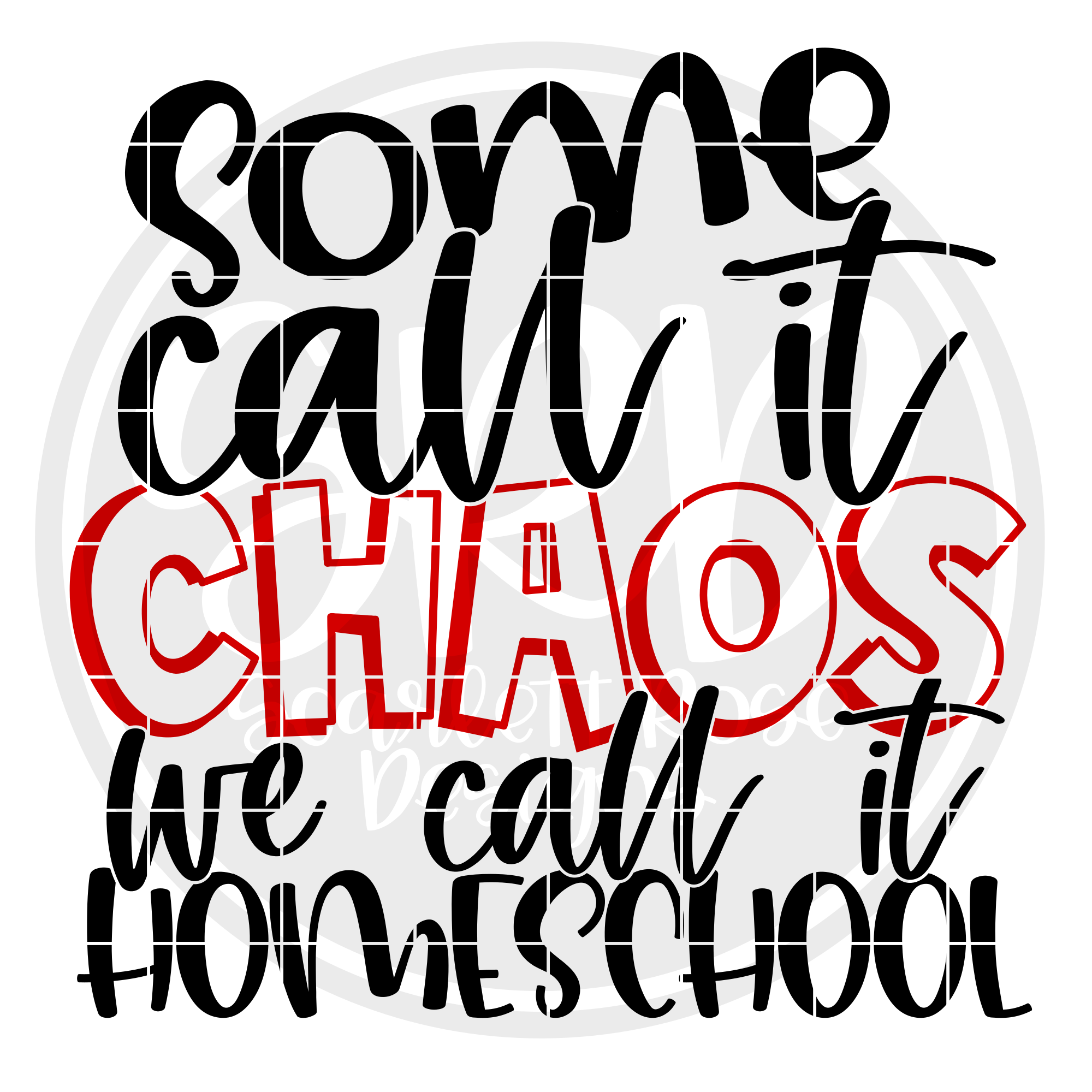 Download School Svg Some Call It Chaos We Call It Homeschool Svg Cut File Scarlett Rose Designs