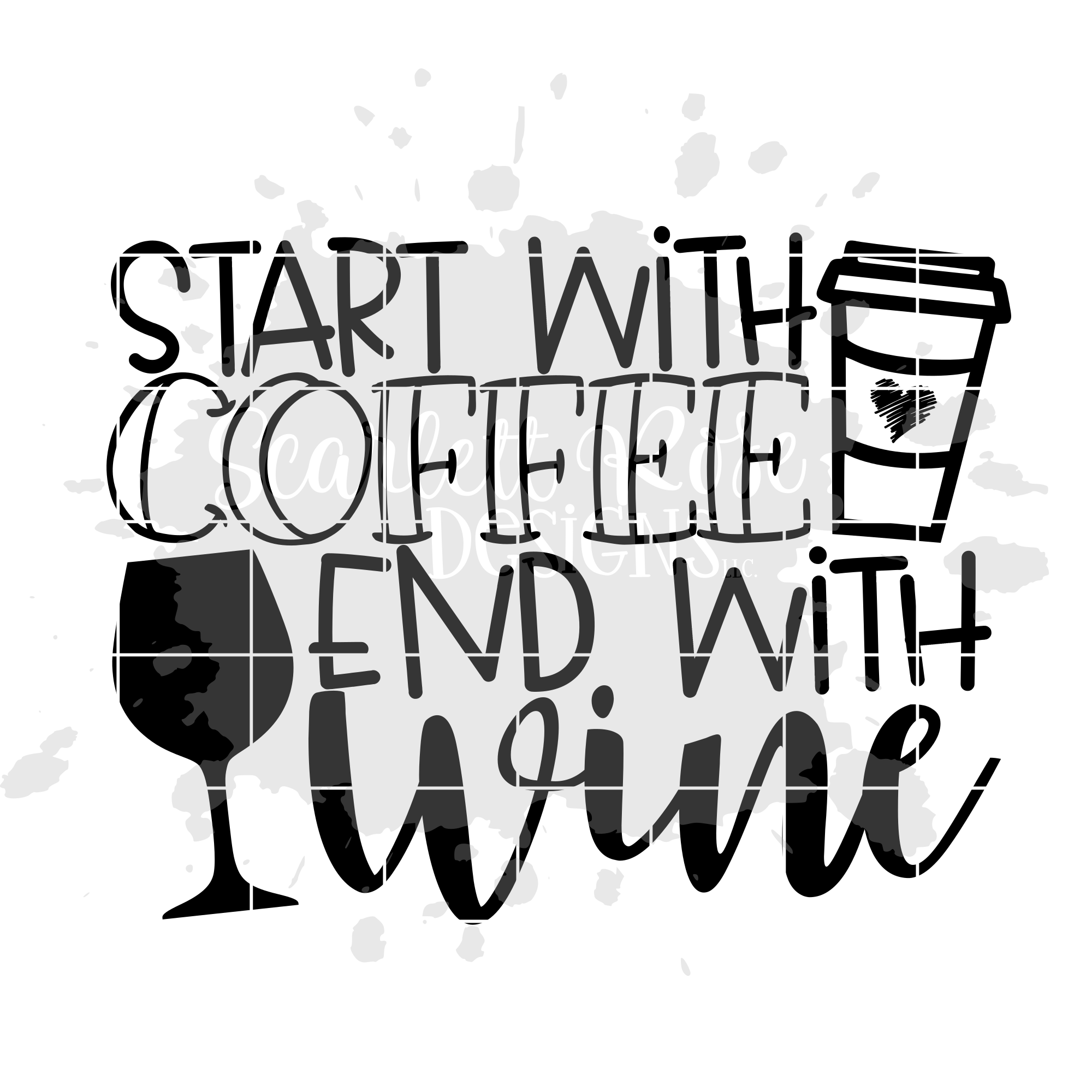 Download Start With Coffee End With Wine Svg Cut File Scarlett Rose Designs