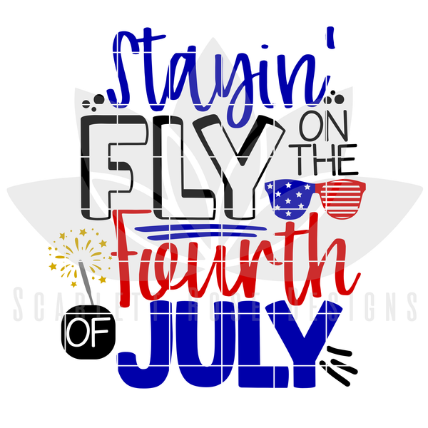 Download Fourth of July SVG, Stayin' Fly on the Fourth of July SVG ...
