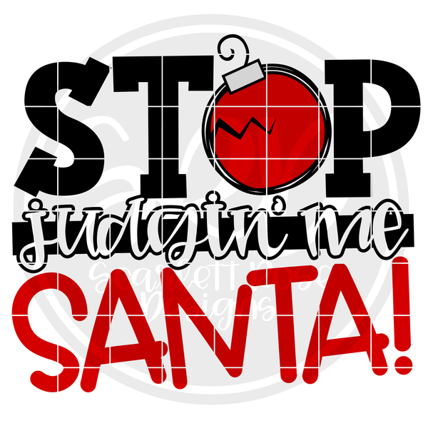 Download Christmas SVG, Stop Judgin' Me Santa SVG cut file ...