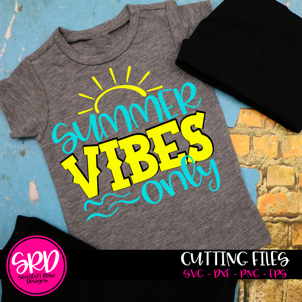 Summer Svg Summer Vibes Only Svg Scarlett Rose Designs