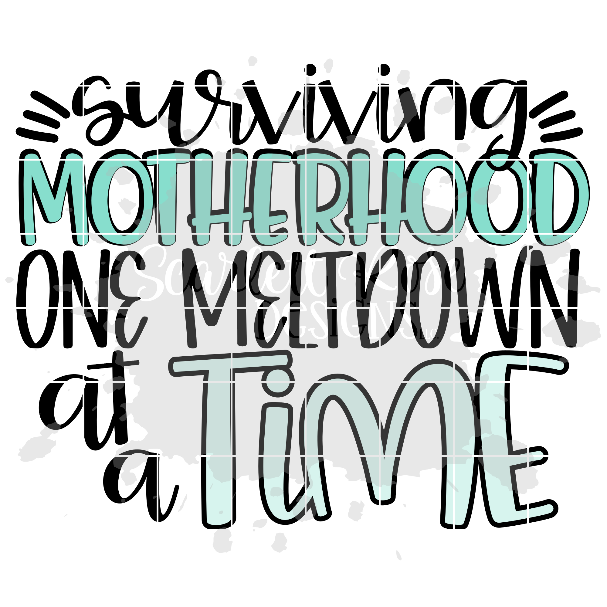 Surviving Motherhood One Meltdown At A Time Svg Cut File Scarlett Rose Designs