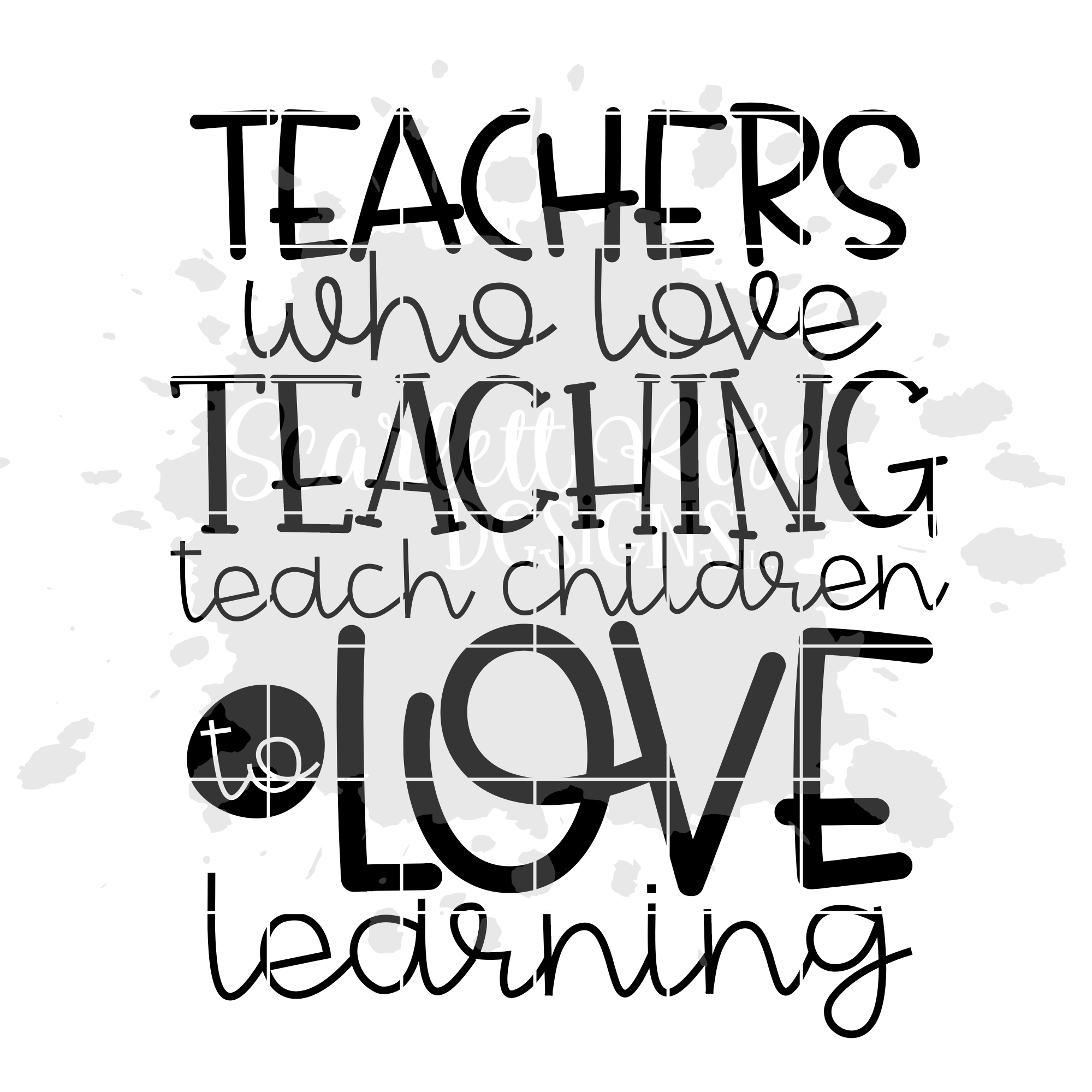 Download School Svg Teachers Who Love Teaching Teach Children To Love Learning Svg Cut File Scarlett Rose Designs