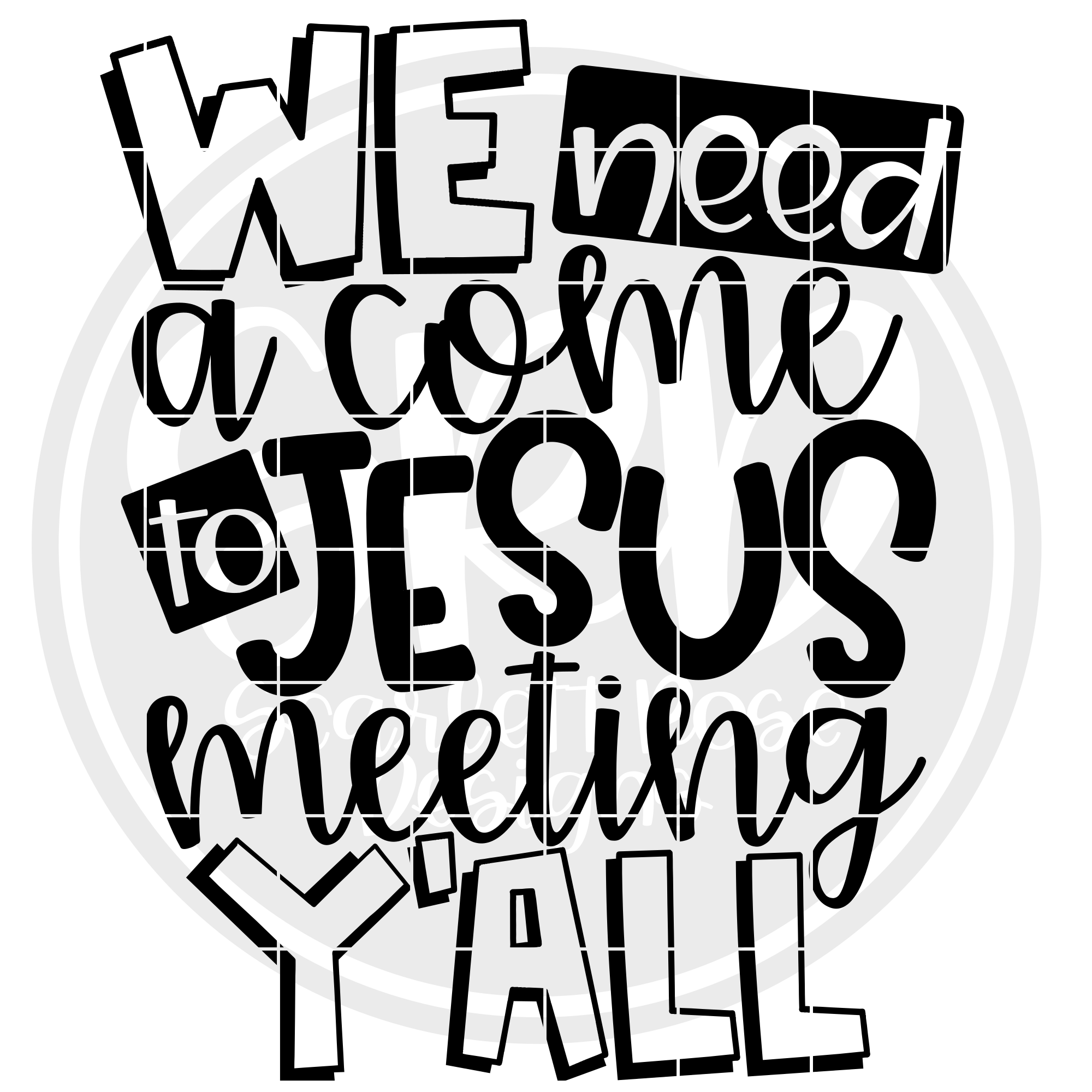 Religious Svg We Need A Come To Jesus Meeting Y All Svg Scarlett Rose Designs
