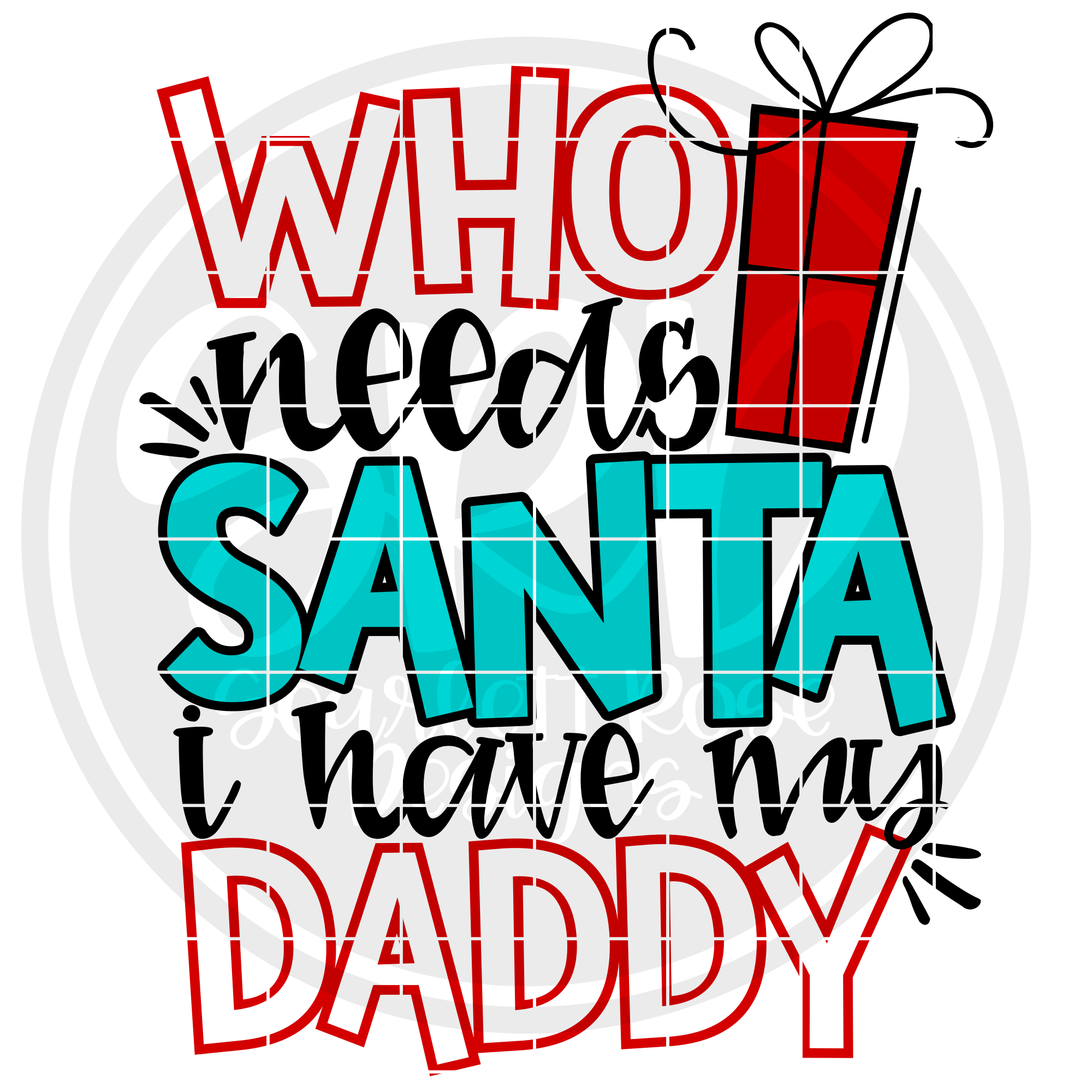 Download Christmas SVG, Who Needs Santa I Have My Daddy SVG cut file - Scarlett Rose Designs