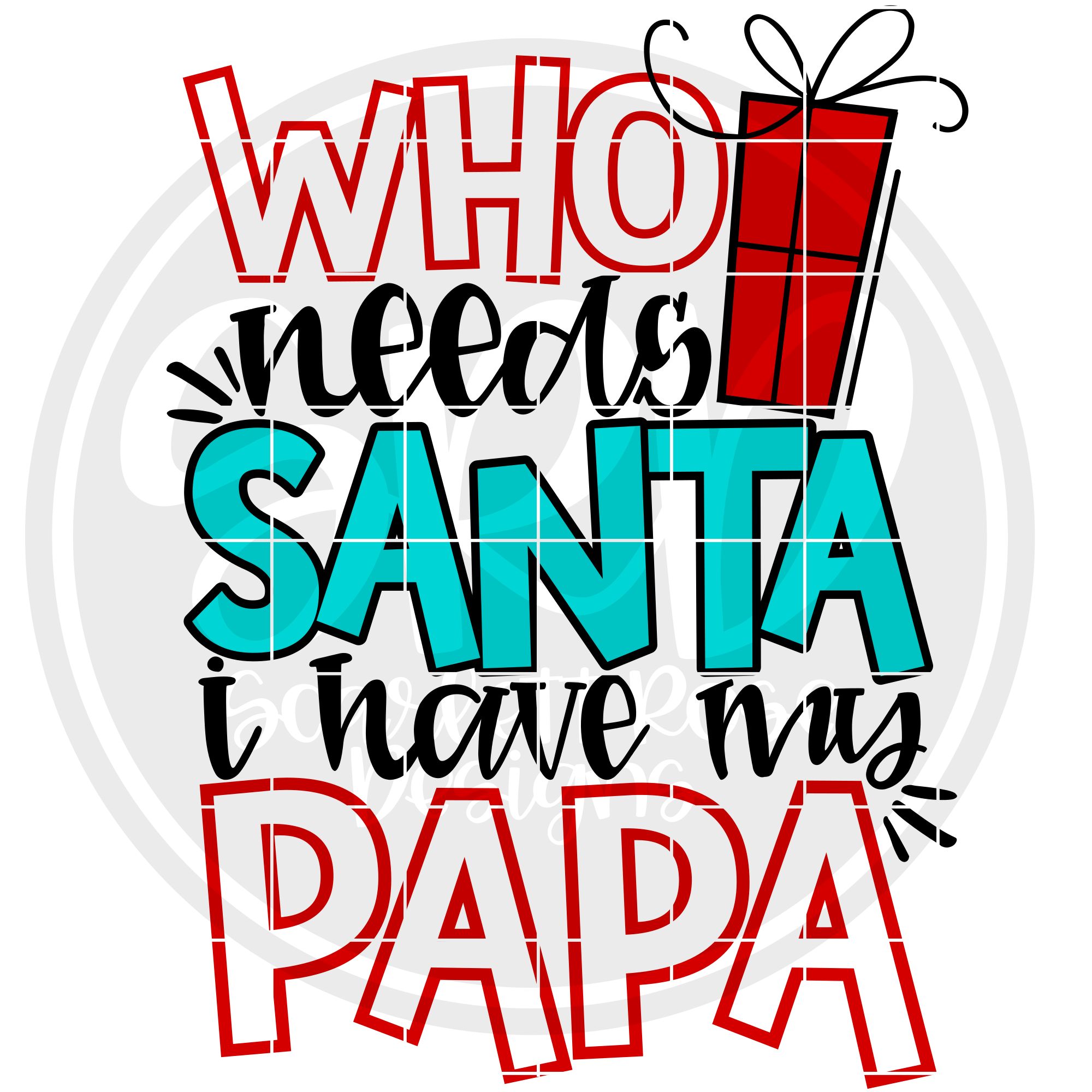 Christmas SVG, Who Needs Santa I Have My Papa SVG cut file ...