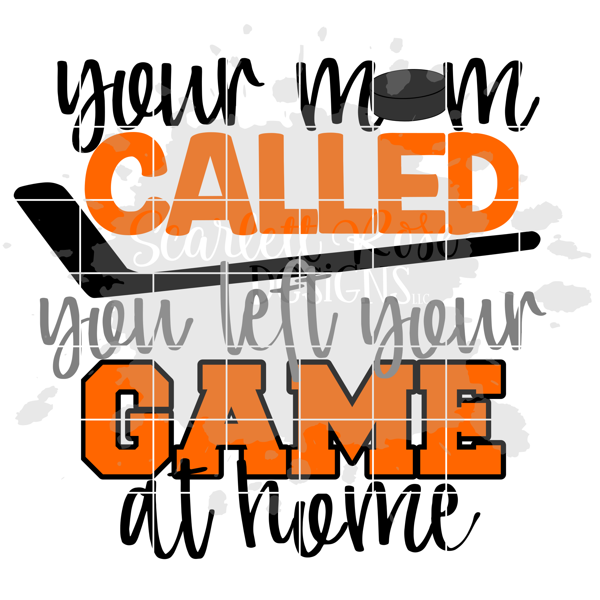 Download Your Mom Called You Left Your Game At Home Hockey Svg Cut File Scarlett Rose Designs