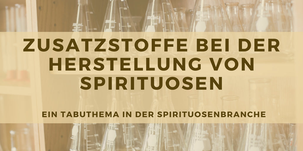 Zusatzstoffe bei der Herstellung von Spirituosen - Tabu Thema in der Getränkebranche