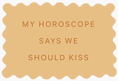 déclaration d'amour originale biscuits personnalisés my horoscope says we should kiss