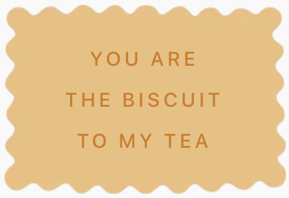 cadeau amour personnalisé biscuits you are the biscuit to my tea