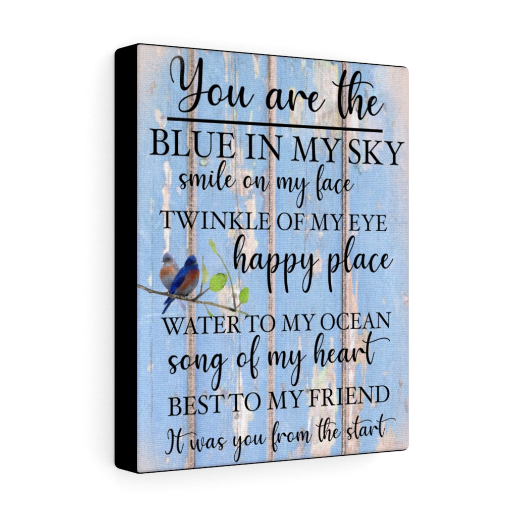 You Are The Canvas Print Blue In My Sky Romantic Poem With Bluebird A Work Of Heart Biz