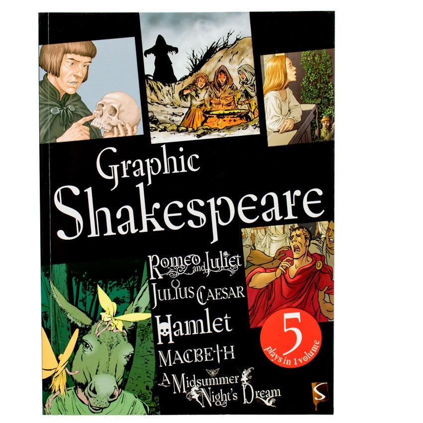 Graphic Shakespeare book. The black cover has white text and 4 illustrations. The plays listed on the cover are Romeo & Juliet, Julius Caesar, Hamlet, Macbeth, and A Midsummer Night’s Dream. The image in the top-left is a man holding a human skull. The one on the right is of 3 witches around a boiling cauldron with a shadow figure behind them. The one in the bottom-left is of a person with a donkey head and 2 fairies. The one on the bottom-right is of Caesar being grabbed by people at both sides.