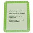 What’s Going on Here Conversation Card back with 4 questions; “what’s going on here? What does the fox cub want? Does the grown-up fox understand? Does the dog know what the fox cub wants?” The card is light green with a darker green border and light question marks all the way around the card.