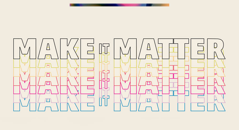 Make it Matter! 