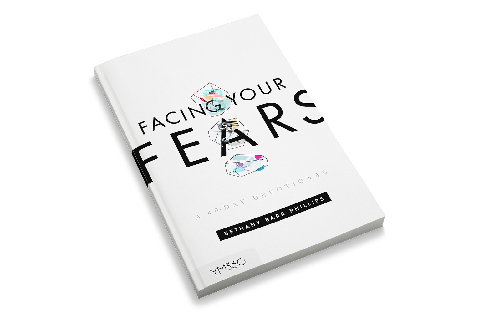 Facing Your Fears A 40 Day Devotional Ym360