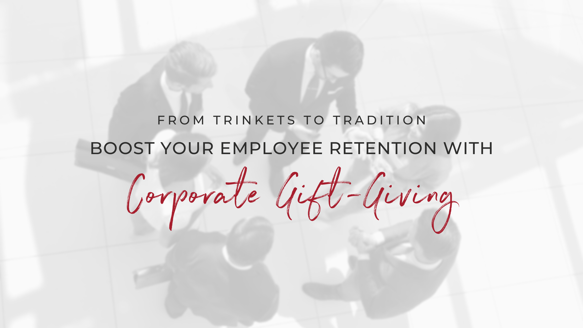 Boost Employee Retention with Corporate Gift-Giving