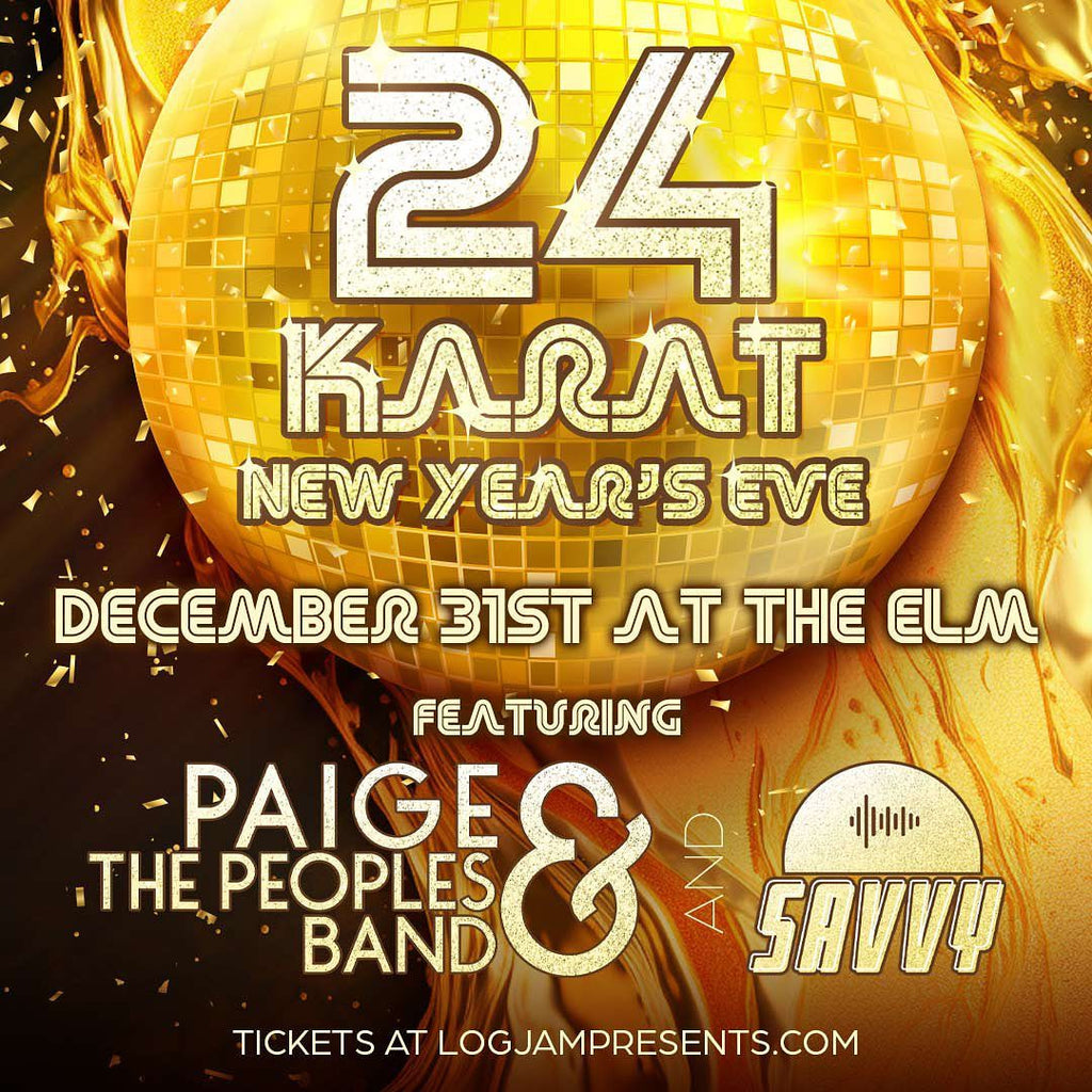 24 karat new years even party with Paige & The Peoples Band at the Elm in Bozeman