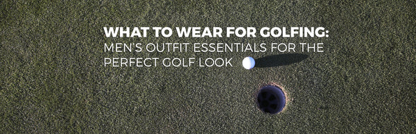 what to wear golfing men