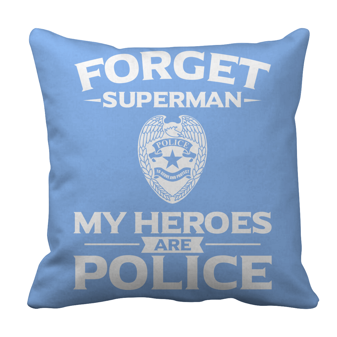 Forget Superman My Heroes Are Police Pillow Cases Superteazy